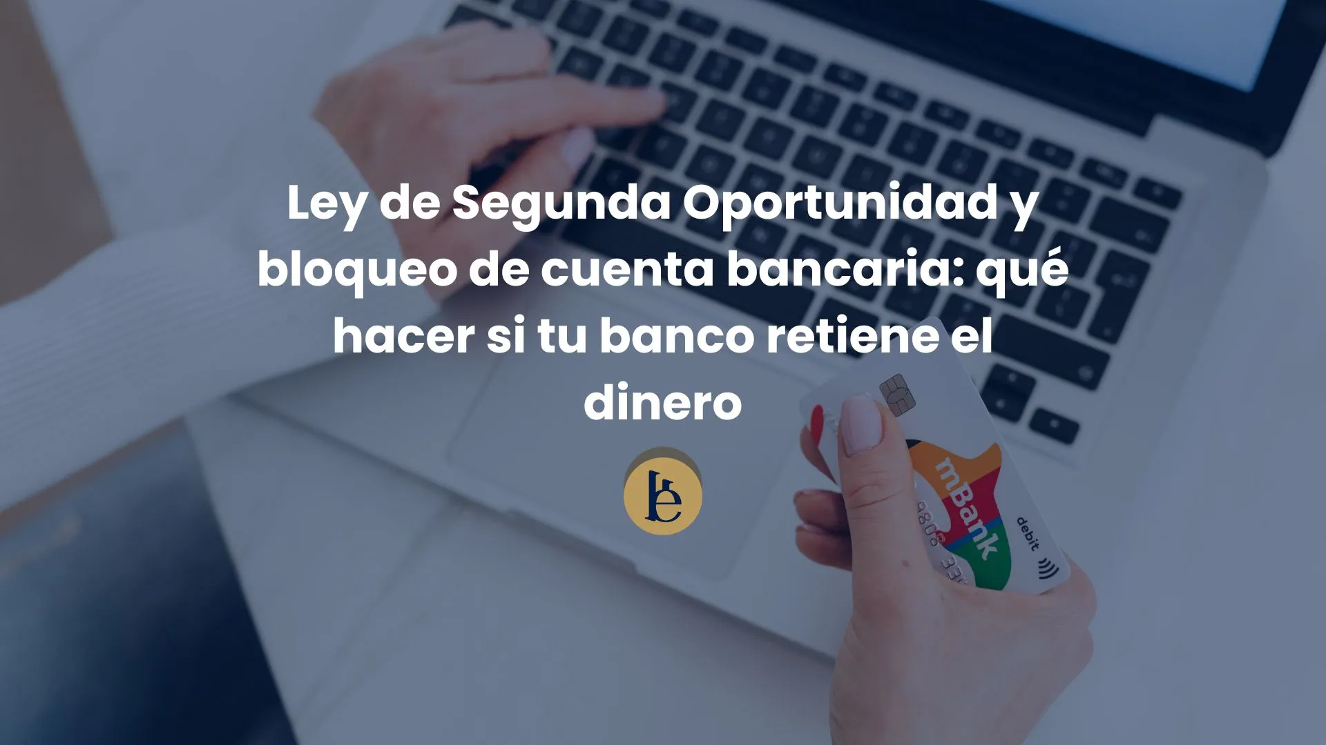 ley-segunda-oportunidad-bloqueo-cuenta-bancaria